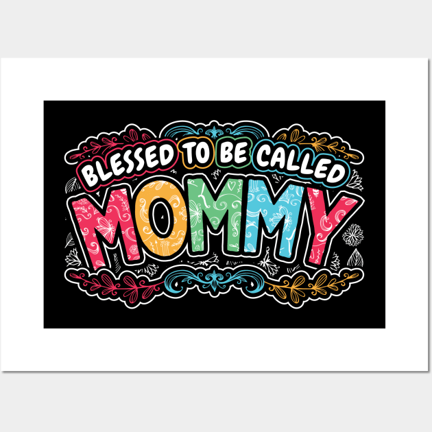 Blessed to be Called Mommy Floral Gifts Wall Art by aneisha